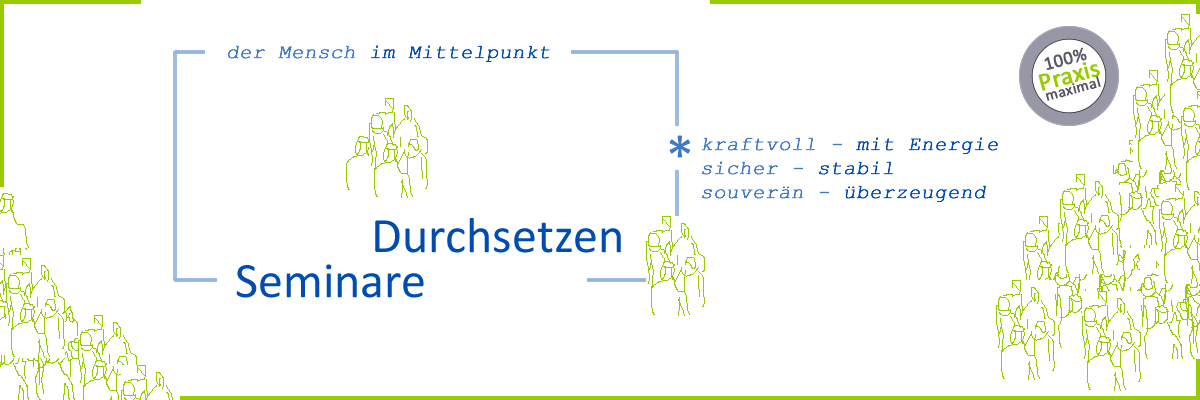 Seminare Durchsetzen, Durchsetzungsvermögen + Durchsetzungskraft